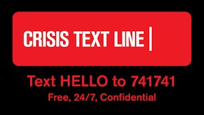 Crisis Text Line Text HELLO to 741741 Free 24/7 Confidential